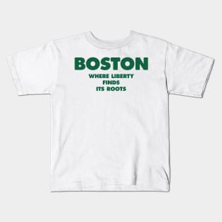 Boston Freedom Roots Logo - Where Liberty Finds its Roots Kids T-Shirt